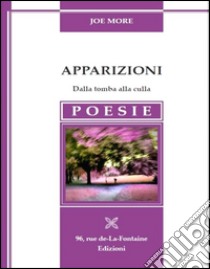 Apparizioni. Dalla tomba alla culla  libro di More Joe