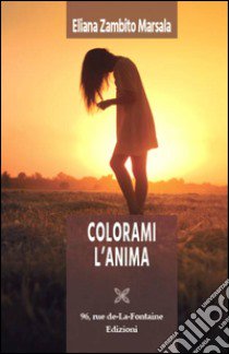 Colorami l'anima libro di Zambito Marsala Eliana