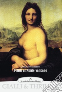 Delitti al Monte Vaticano. Ediz. illustrata libro di Castello Dionisio