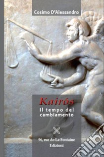 Kairós. Il tempo del cambiamento libro di D'Alessandro Cosimo