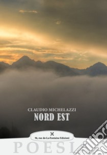 Nord est libro di Michelazzi Claudio