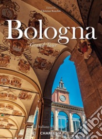 Bologna. Grand Tour. Ediz. italiana e inglese libro di Gottardi Marco