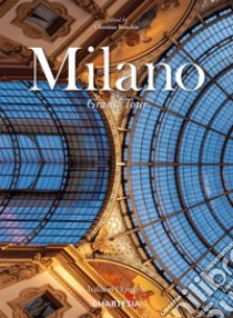 Milano. Grand Tour. Ediz. italiana e inglese libro di Potente Rosanna; Ronchin C. (cur.)