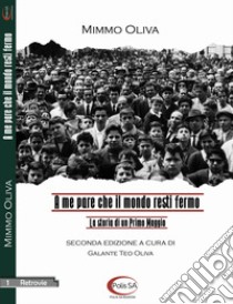 A me pare che il mondo resti fermo. La storia di un Primo Maggio libro di Oliva Mimmo; Oliva G. T. (cur.)