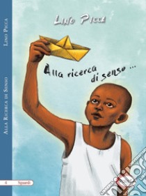 Alla ricerca di senso... libro di Picca Pasqualino