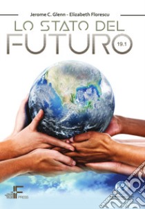 Lo stato del futuro 19.1 libro di Glenn Jerome; Florescu Elizabeth; Paura R. (cur.); Di Berardo M. (cur.)