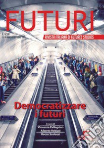 Futuri (2021). Vol. 16: Democratizzare i futuri libro di Scolozzi R. (cur.); Robiati A. (cur.); Pellegrino V. (cur.)