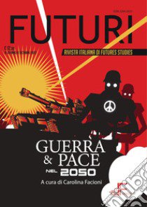 Futuri (2022). Vol. 18: Guerra e pace nel 2050 libro di Facioni C. (cur.)