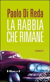 La rabbia che rimane libro di Di Reda Paolo