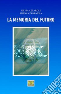 La memoria del futuro libro di Azzaroli Silvia; Ingrassia Simona