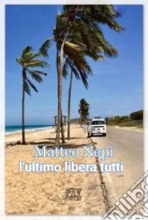 L'ultimo libera tutti libro di Nepi Matteo