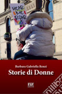 Storie di donne libro di Renzi Barbara Gabriella