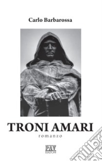 Troni amari libro di Barbarossa Carlo