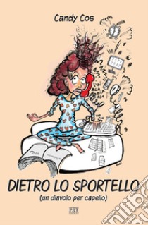 Dietro lo sportello (un diavolo per capello) libro di Candy Cos