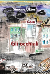 Gli occhiali libro di Utzeri Simone