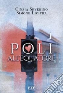 Poli all'equatore libro di Severino Cinzia; Licitra Simone