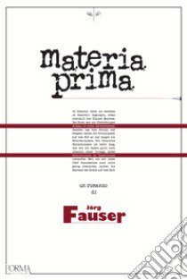 Materia prima libro di Fauser Jörg