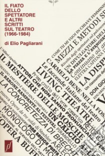 Il fiato dello spettatore e altri scritti sul teatro (1966-1984) libro di Pagliarani Elio; Marrucci M. (cur.)