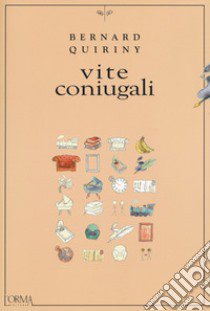 Vite coniugali libro di Quiriny Bernard