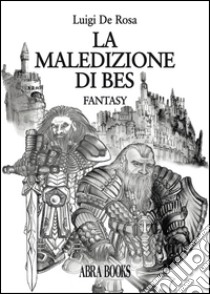 La maledizione di Bes libro di De Rosa Luigi