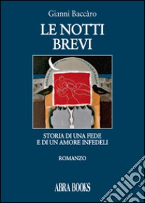 Le notti brevi libro di Baccaro Gianni