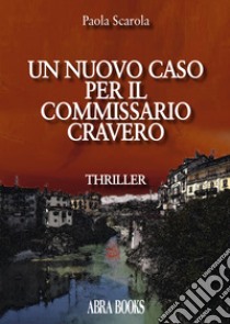 Un nuovo caso per il commissario Cravero libro di Scarola Paola