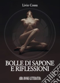 Bolle di sapone e riflessioni libro di Cossu Livio