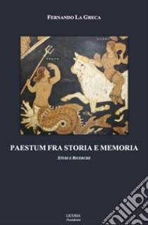 Paestum fra storia e memoria. Studi e ricerche libro di La Greca Fernando