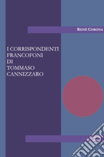 I corrispondenti francofoni di Tommaso Cannizzaro libro di Corona René