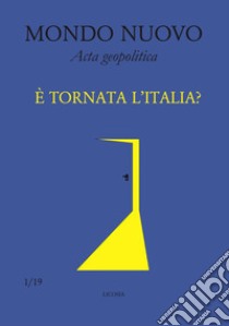 Mondo nuovo. Acta geopolitica (2019). Vol. 1: È tornata l'Italia? libro di Korinman M. (cur.); Terranova G. (cur.)