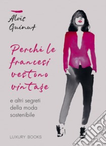 Perché le francesi vestono vintage e altri segreti della moda sostenibile libro di Guinut Aloïs