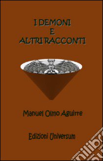 I demoni e altri racconti libro di Olmo Aguirre Manuel; Campisi G. (cur.)