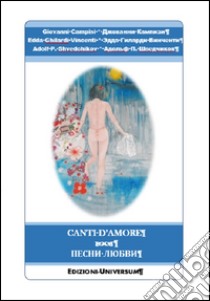 Canti d'amore. Ediz. multilingue libro di Campisi Giovanni; Ghilardi Vincenti Edda; Shvedchikov Adolf P.