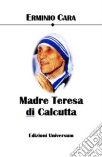 Madre Teresa di Calcutta libro di Cara Erminio; Campisi G. (cur.)