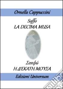 Saffo «La decima musa». Ediz. italiana e greca libro di Cappuccini Ornella; Campisi G. (cur.)