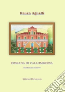 Rossana di Vallombrosa libro di Agnelli Renza; Campisi G. (cur.)