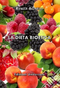 La dieta bioetica libro di Agnelli Renza; Campisi G. (cur.)