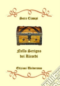 Nello scrigno dei ricordi libro di Ciampi Sara; Campisi G. (cur.)