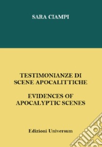 Testimonianze di scene apocalittiche. Ediz. italiana e inglese libro di Ciampi Sara; Campisi G. (cur.)