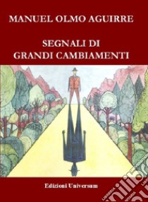 Segnali di grandi cambiamenti libro di Aguirre Manuel Olmo; Campisi G. (cur.)