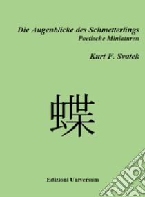 Die augenblicke des schmetterlings. Nuova ediz. libro di Svatek Kurt F.