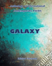 Galaxy. Anthology of international contemporary poetry libro di Agnelli R. (cur.)