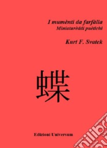 I mumènti da farfàlla. Nuova ediz. libro di Svatek Kurt F.; Campisi G. (cur.)