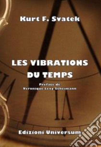 Les vibrations du temps. Nuova ediz. libro di Svatek Kurt F.; Campisi G. (cur.)
