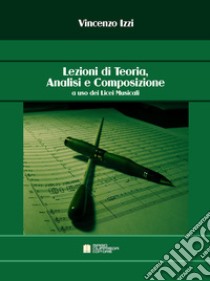 Lezioni di teoria, analisi e composizione a uso dei licei musicali libro di Izzi Vincenzo