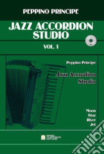 Jazz accordion studio. Metodo. Con CD-Audio. Vol. 1 libro di Principe Peppino