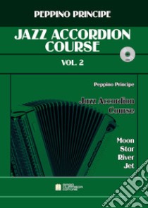 Jazz accordion course. Metodo. Con CD-Audio. Vol. 2 libro di Principe Peppino