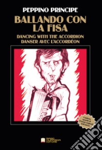 Ballando con la fisa. Spartiti di 8 brani musicali dell'autore libro di Principe Peppino