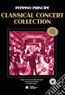 Classical concert collection. Con CD-Audio libro di Principe Peppino