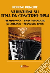 Variazioni su tema da concerto op.14. Fisarmonica a bassi standard. Spartito libro di Principe Peppino